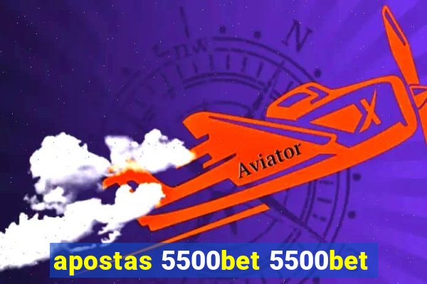 apostas 5500bet 5500bet